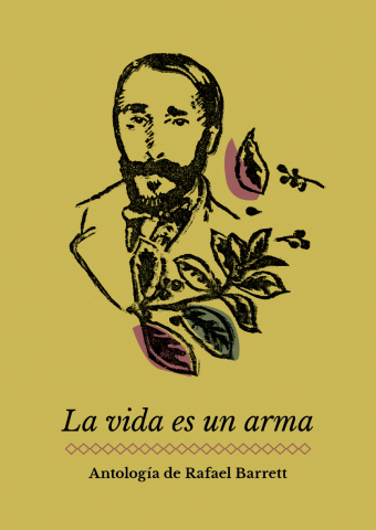 La vida es un arma. Antología de Rafael Barrett  próximamente en Cantabria