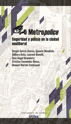 Entrevista a Sergio García sobre Metropolice «Seguridad y policía en la ciudad neoliberal»