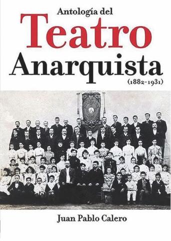 Juan Pablo Calero: «El teatro anarquista fue estéticamente vanguardista sin dejar de ser popular»