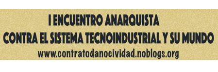 Llega el encuentro anarquista contra el sistema tecnoindustrial y su mundo 