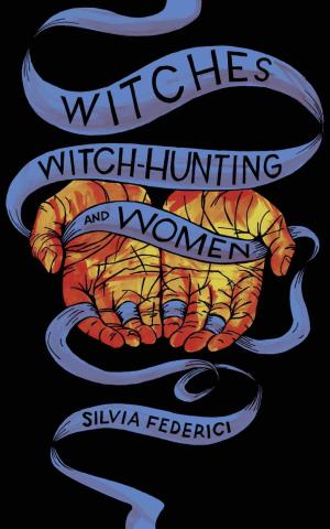 Reseña de Witches, Witch-hunting, and Women [Brujas, caza de brujas y mujeres] de Silvia Federici (2021) 